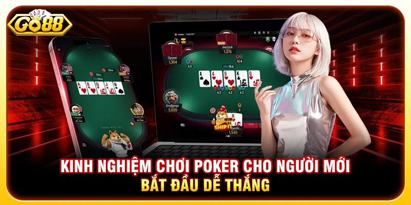 Kinh Nghiệm Chơi Poker Cho Người Mới Bắt Đầu Dễ Thắng