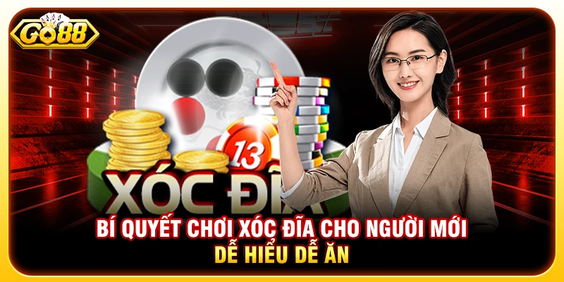 Bí Quyết Chơi Xóc Đĩa Cho Người Mới Dễ Hiểu Dễ Ăn