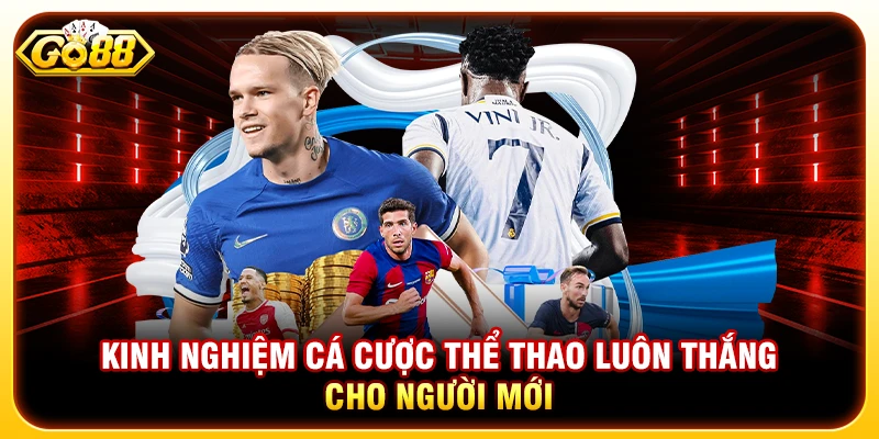 Kinh Nghiệm Cá Cược Thể Thao Luôn Thắng Cho Người Mới