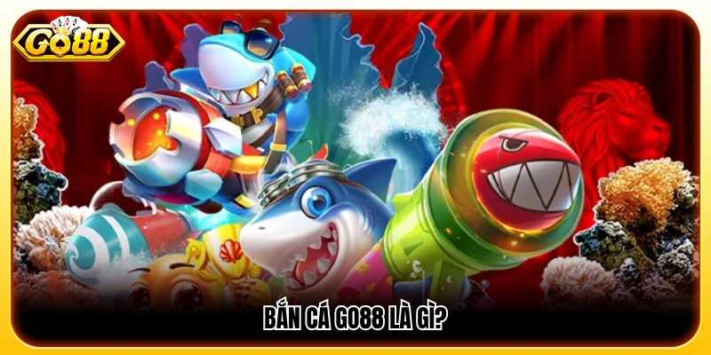 Bắn cá GO88 là game đổi thưởng hấp dẫn 