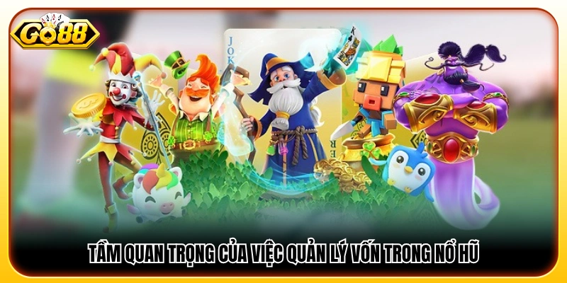 Vai trò quan trọng của cách quản lý vốn khi chơi nổ hũ