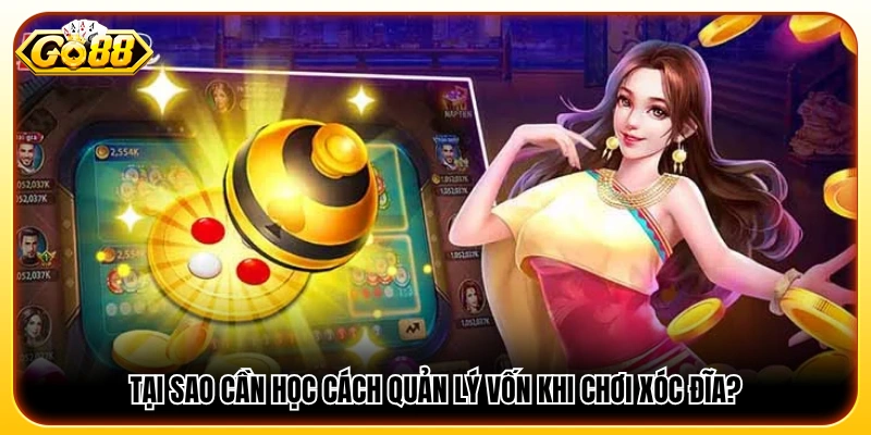 Vì sao nên biết cách quản lý vốn khi chơi xóc đĩa?