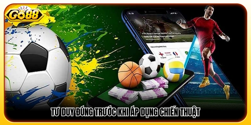 Xây dựng mindset đúng đắn trước khi sử dụng các chiến thuật 