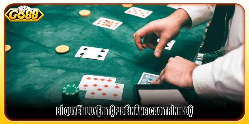 Phương pháp rèn luyện để nâng cao trình độ chơi