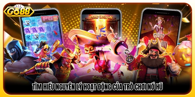 Tìm hiểu cách thức hoạt động của trò chơi nổ hũ