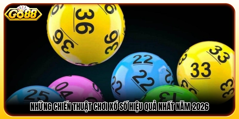 Chiến thuật chơi xổ số giúp tối ưu cơ hội trúng thưởng