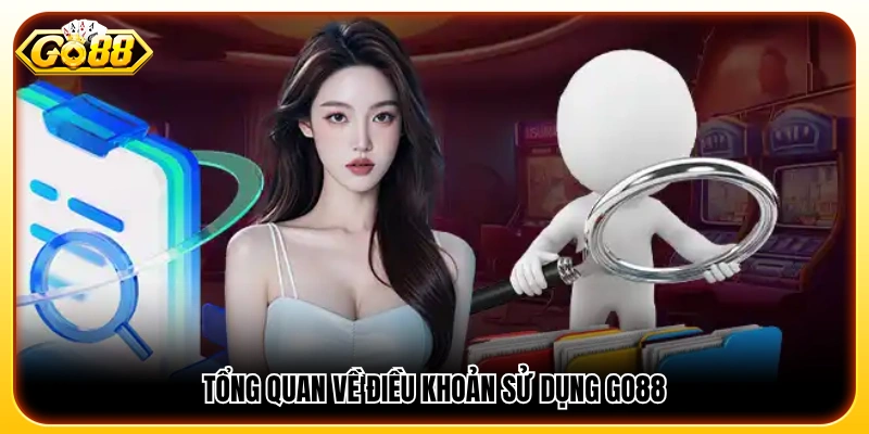 Giới thiệu chung về các điều khoản sử dụng GO88