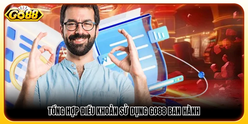 Tổng hợp các điều khoản sử dụng GO88 áp dụng