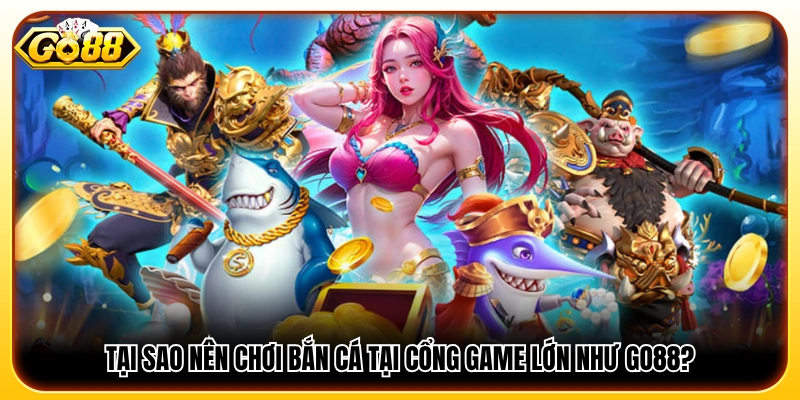 Lý do nên lựa chọn cổng game uy tín như Go88