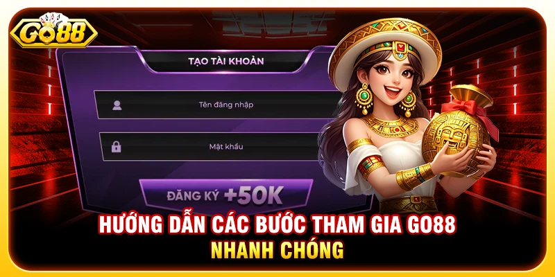 Hướng dẫn các bước tham gia GO88 nhanh chóng