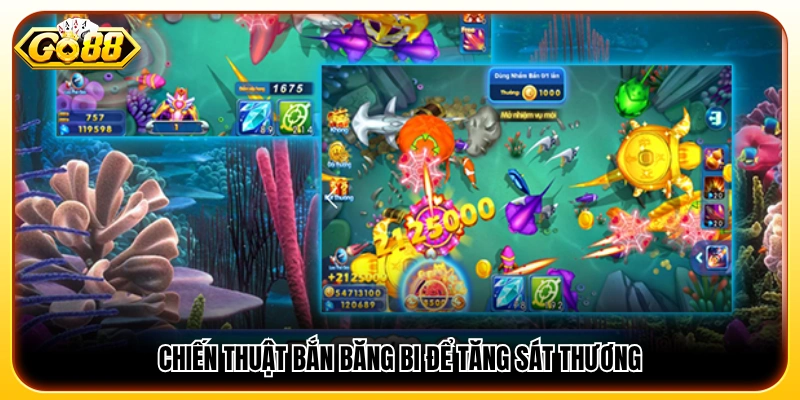 Kinh nghiệm chơi bắn cá  sử dụng kỹ thuật bắn băng bi 