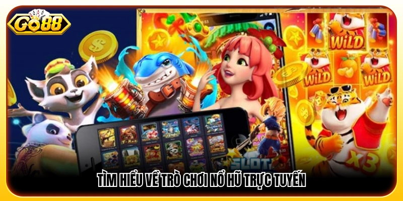 Tìm hiểu chi tiết về nổ hũ online trên thị trường