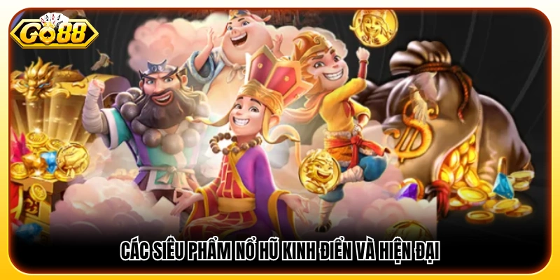 Những game nổ hũ nổi bật từ cổ điển đến hiện đại