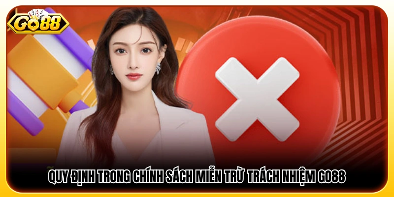 Nội dung quy định về miễn trừ trách nhiệm GO88
