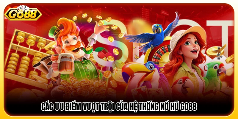 Những điểm mạnh nổi bật của hệ thống nổ hũ GO88